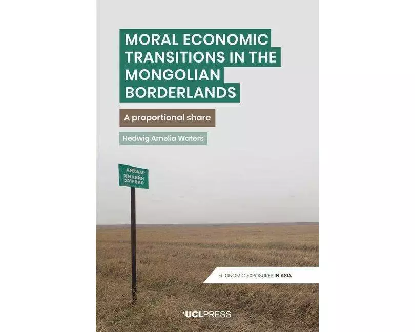 Moral Economic Transitions in the Mongolian Borderlands