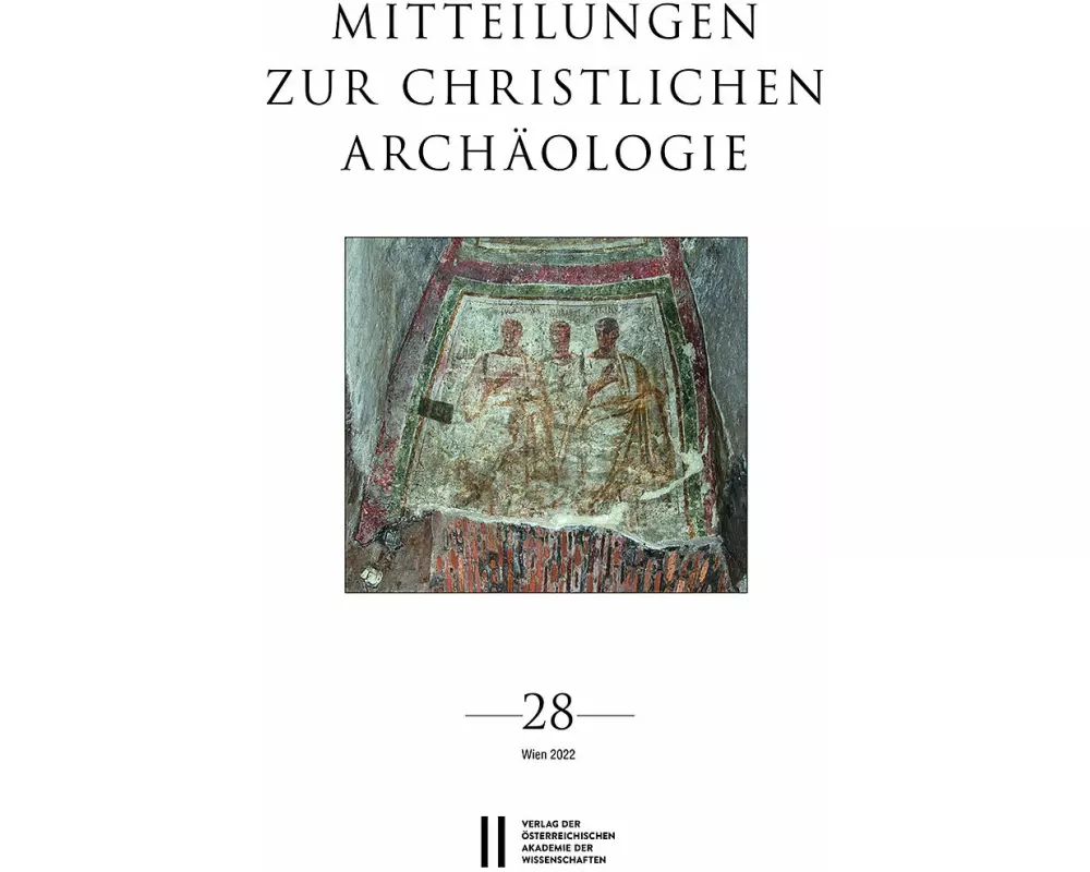 Mitteilungen zur Christlichen Archäologie, Band 28 (2022)