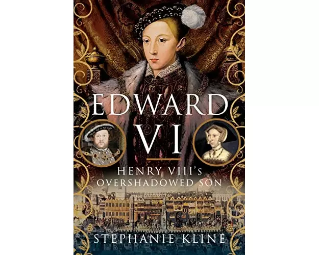 Edward VI: Henry VIII's Overshadowed Son