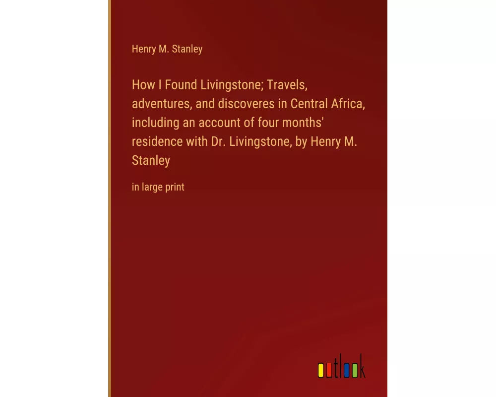 How I Found Livingstone; Travels, adventures, and discoveres in Central Africa, including an account of four months' residence with Dr. Livingstone, b