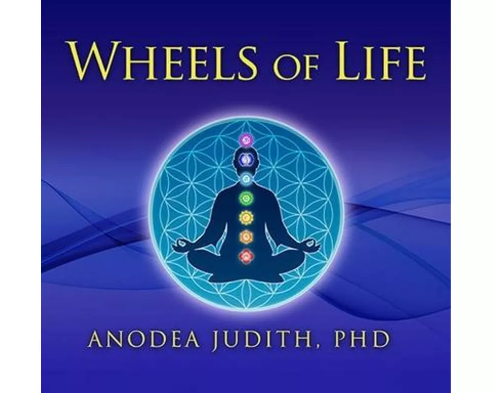 Wheels of Life: A User's Guide to the Chakra System
