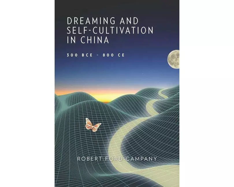 Dreaming and Self-Cultivation in China, 300 BCE–800 CE