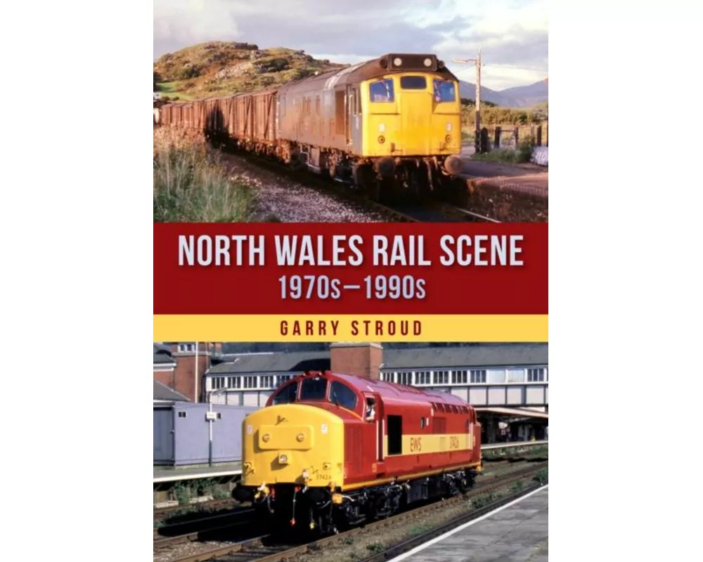 North Wales Rail Scene: 1970s - 1990s
