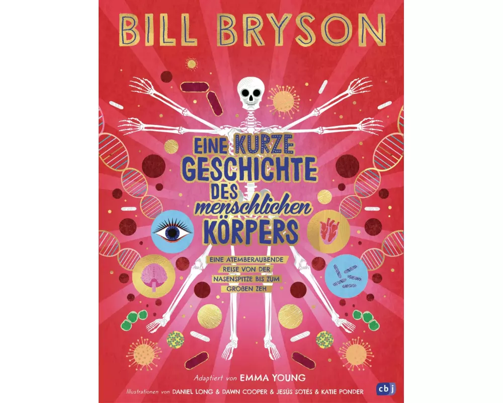Eine kurze Geschichte des menschlichen Körpers - Eine atemberaubende Reise von der Nasenspitze bis zum großen Zeh