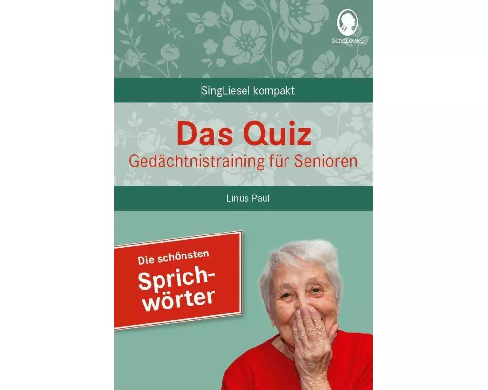 Beliebte Sprichwörter. Das Gedächtnistraining-Quiz für Senioren. Ideal als Beschäftigung, Gedächtnistraining, Aktivierung bei Demenz