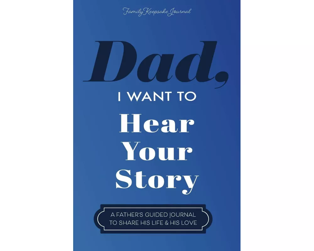Dad, I Want to Hear Your Story