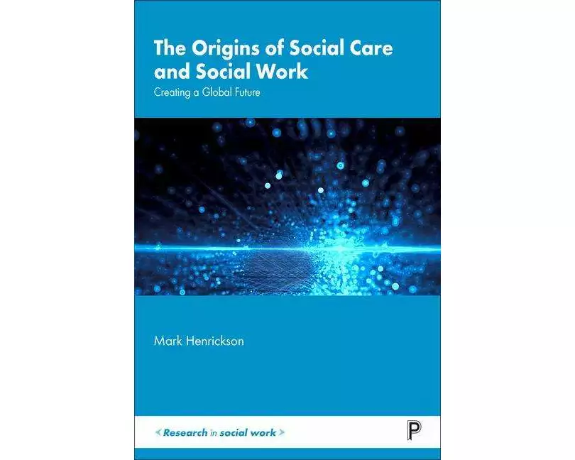 The Origins of Social Care and Social Work
