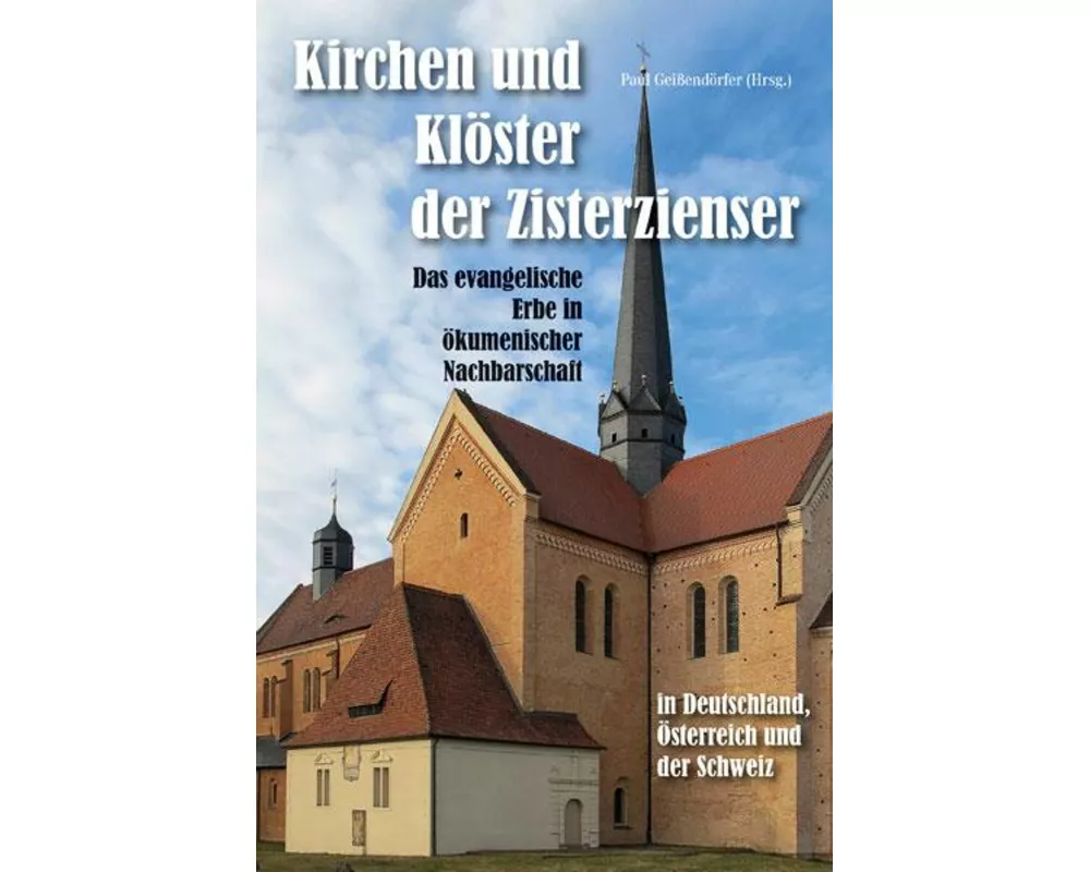 Kirchen und Klöster der Zisterzienser in Deutschland, Österreich und der Schweiz - Das evangelische Erbe in ökumenischer Nachbarschaft