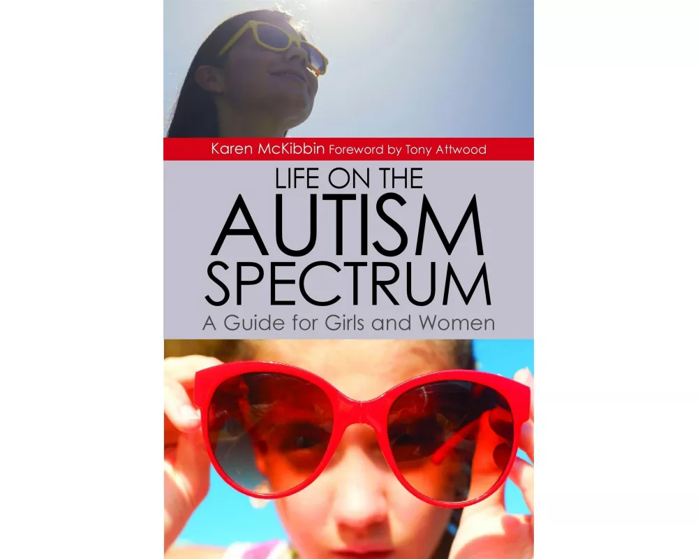Life on the Autism Spectrum - A Guide for Girls and Women