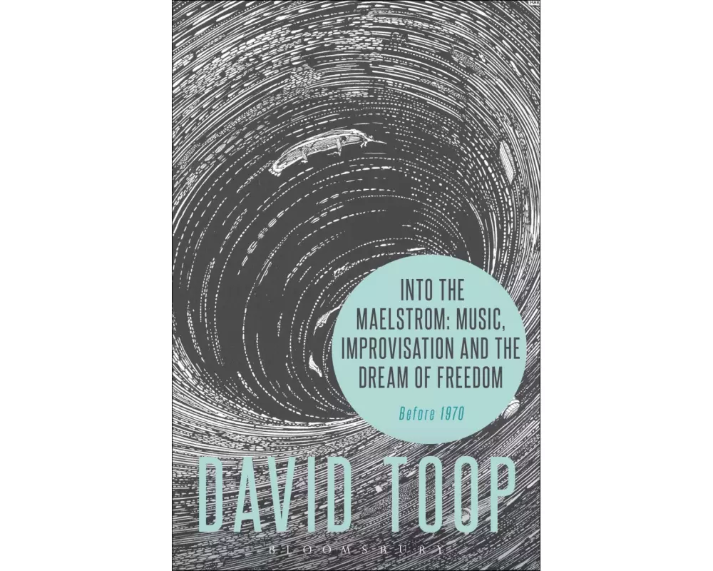 Into the Maelstrom: Music, Improvisation and the Dream of Freedom