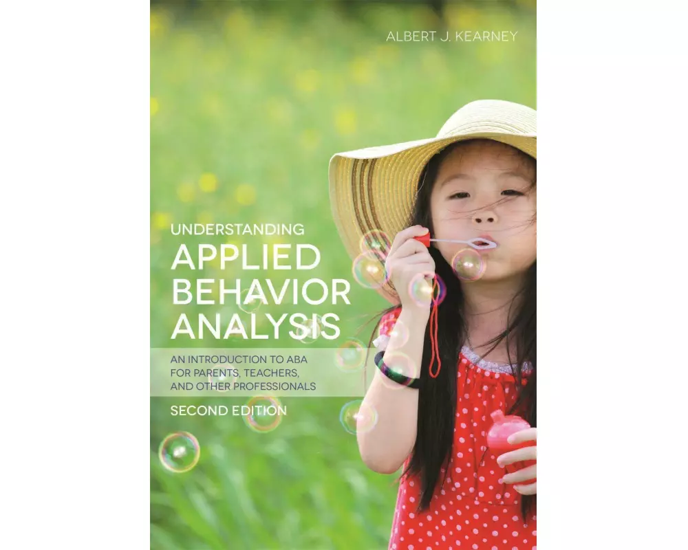 Understanding Applied Behavior Analysis, Second Edition