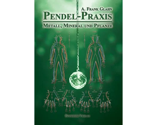 Pendel-Praxis - Metall, Mineral und Pflanze