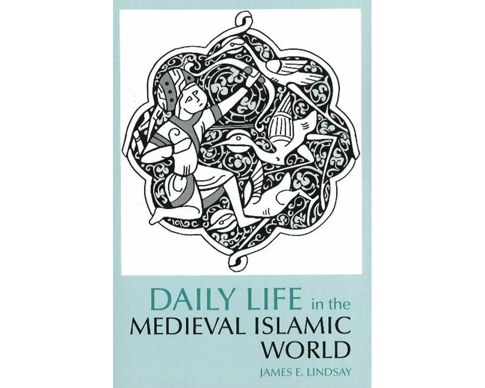 Daily Life in the Medieval Islamic World