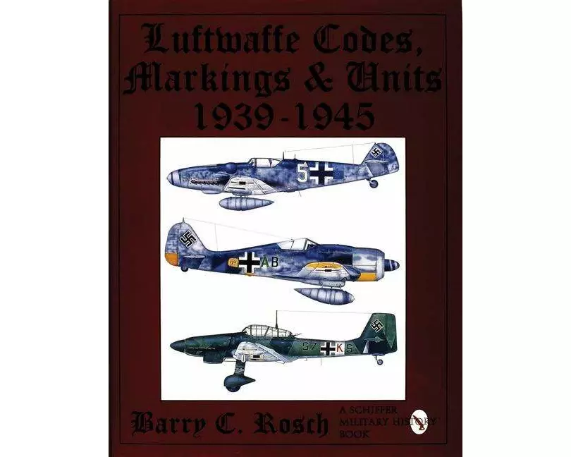 Luftwaffe Codes, Markings & Units 1939-1945
