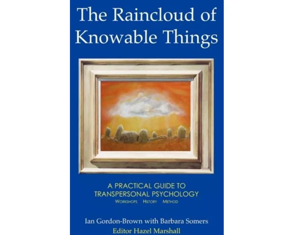The Raincloud of Knowable Things: A Practical Guide to Transpersonal Psychology