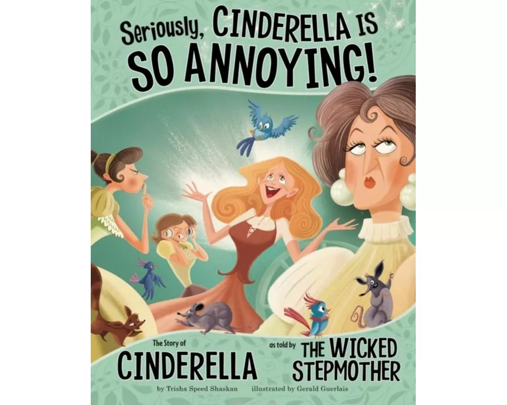Seriously, Cinderella is So Annoying!