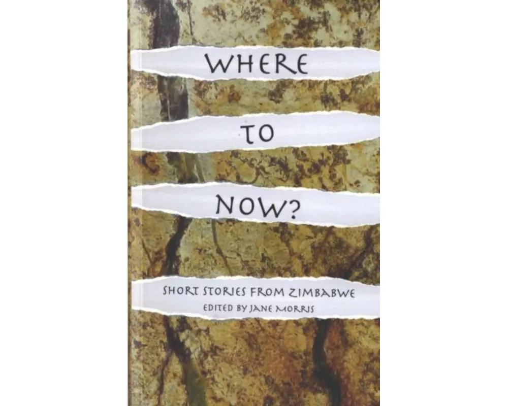 Where to Now? Short Stories from Zimbabwe