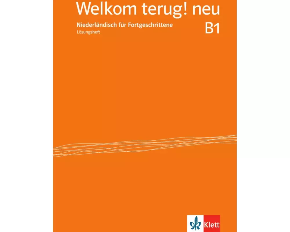 Welkom terug! neu B1. Niederländisch für Fortgeschrittene. Lösungsheft