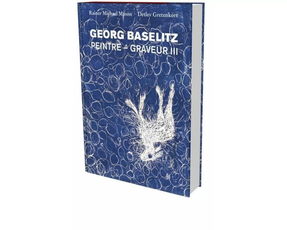 Georg Baselitz: Peintre - Graveur III