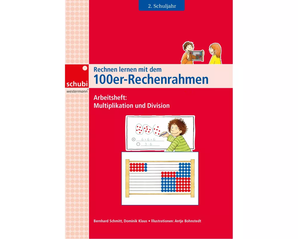 Rechnen lernen mit dem 100er Rechenrahmen 2. Schuljahr. Multiplikation und Division. Arbeitsheft