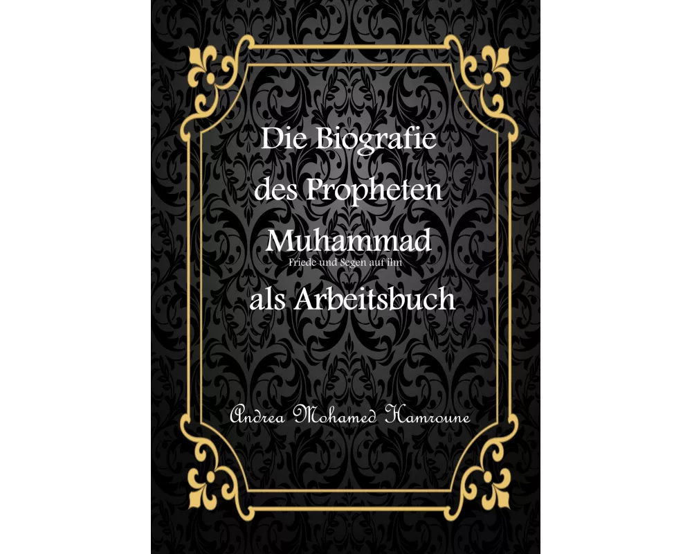 Die Biografie des letzten Propheten Muhammad als Arbeitsbuch
