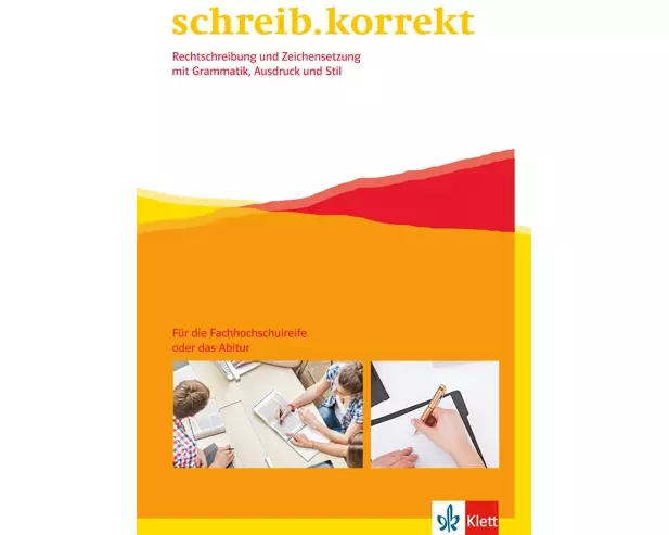 schreib.korrekt / Arbeitsheft für Menschen, die die Fachhochschulreife oder das Abitur anstreben