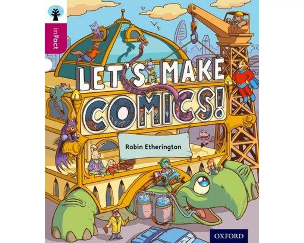 Oxford Reading Tree inFact: Level 10: Let's Make Comics!