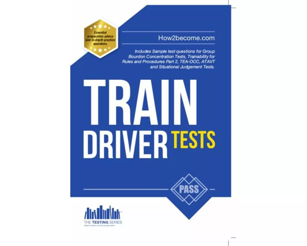 Train Driver Tests: The Ultimate Guide for Passing the New Trainee Train Driver Selection Tests: ATAVT, TEA-OCC, SJE's and Group Bourdon Concentration