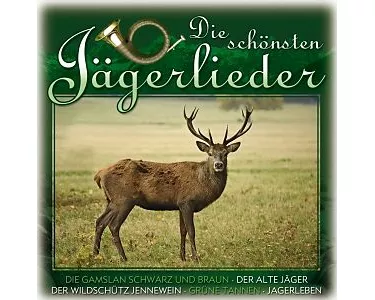 Die schönsten Jägerlieder