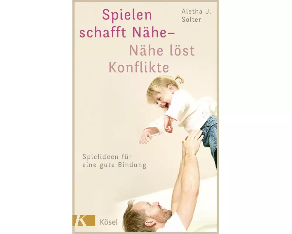 Spielen schafft Nähe - Nähe löst Konflikte