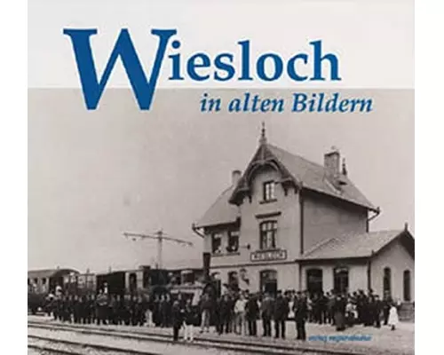 Wiesloch in alten Bildern