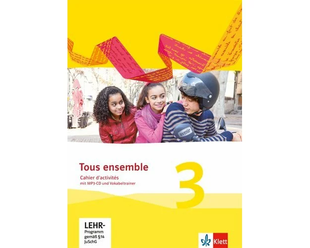 Tous ensemble 3. CCahier d'activités mit Audios und Vokabeltrainer 3. Lernjahr