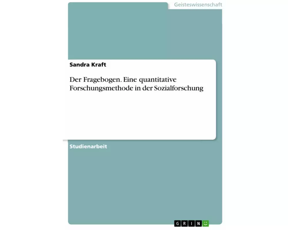 Der Fragebogen. Eine quantitative Forschungsmethode in der Sozialforschung