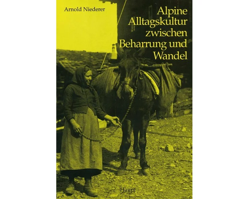 Alpine Alltagskultur zwischen Beharrung und Wandel