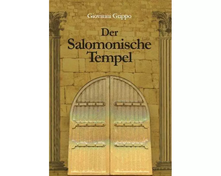Der Salomonische Tempel im Wandel von 3000 Jahren