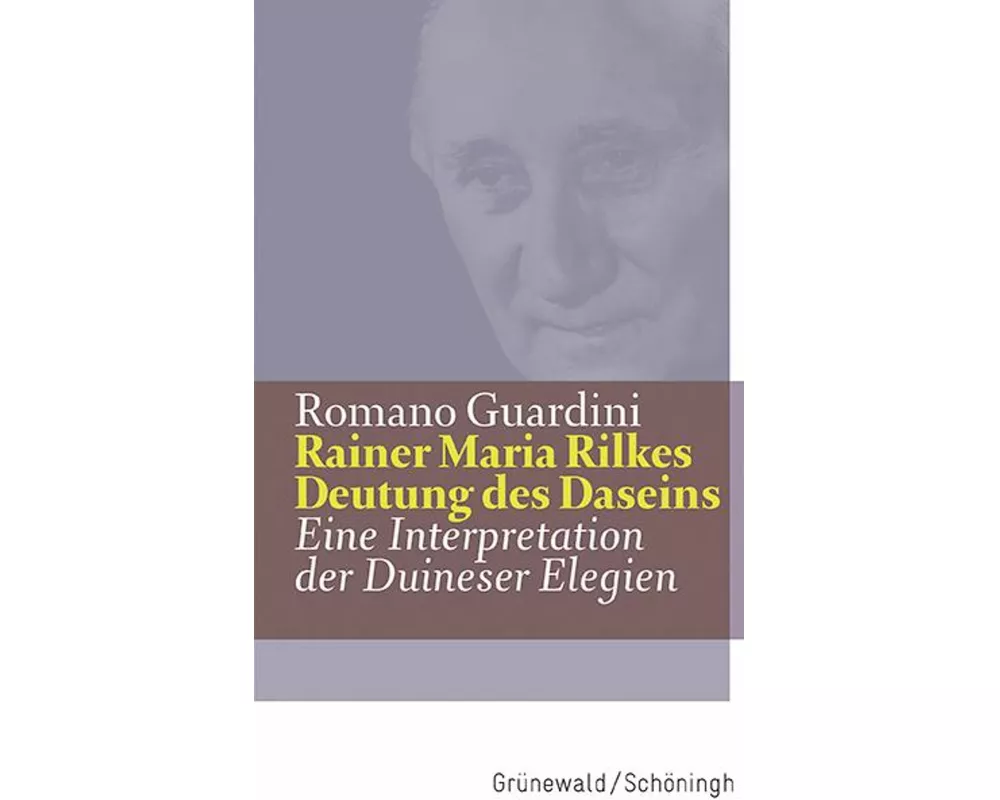 Rainer Maria Rilkes Deutung des Daseins