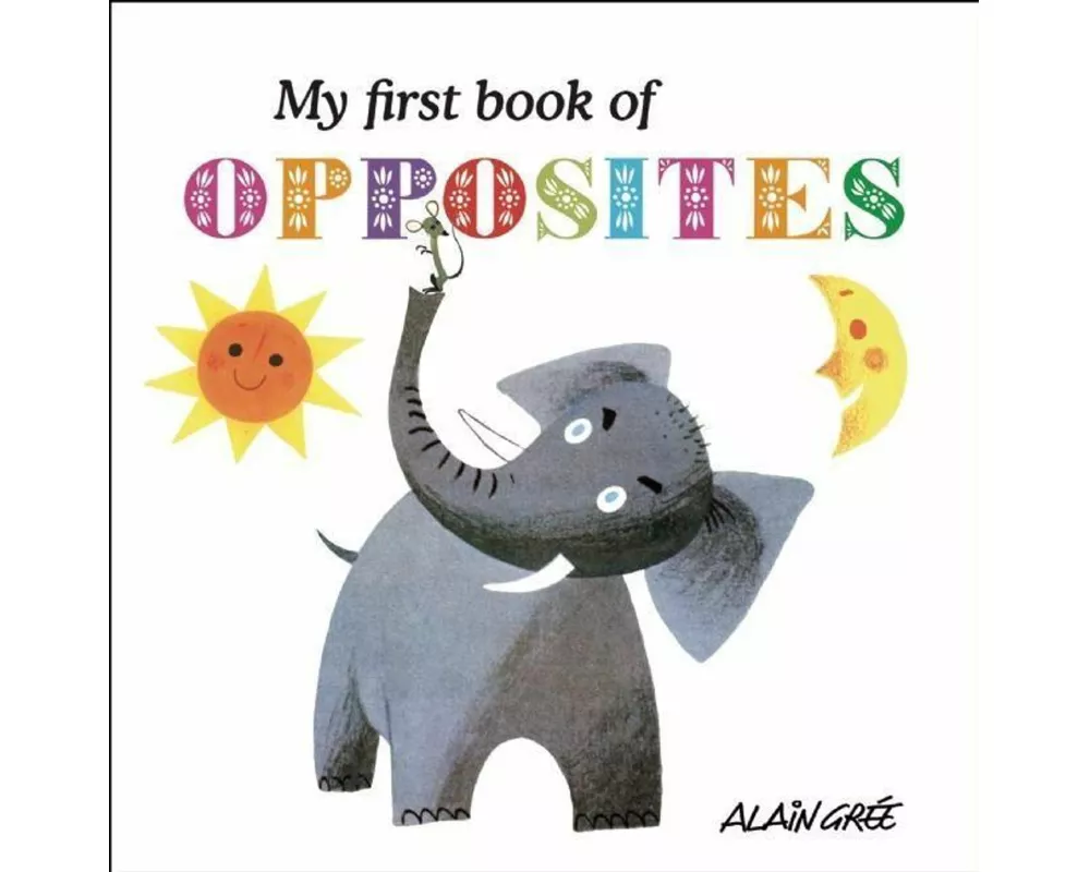 My First Book of Opposites