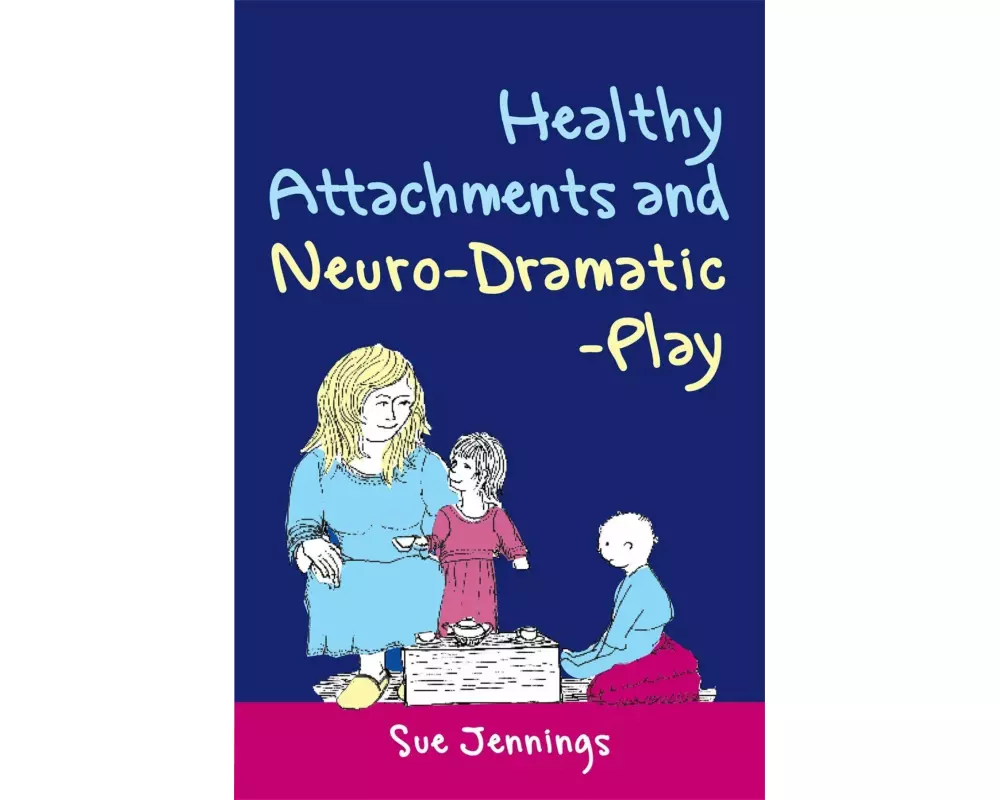Healthy Attachments and Neuro-Dramatic-Play