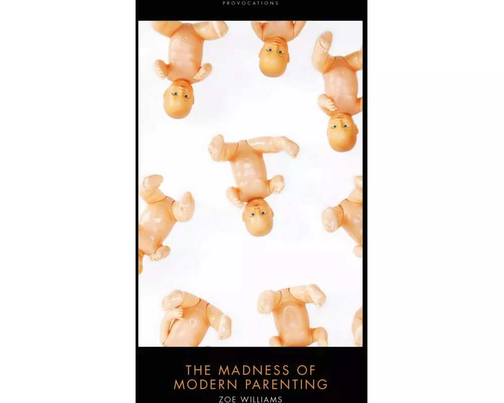 The Madness of Modern Parenting