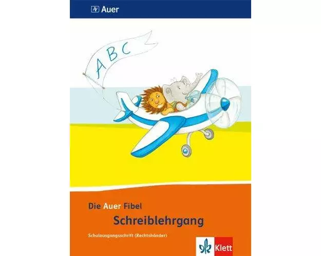 Die Auer Fibel. Schreibschriftlehrgang Schulausgangsschrift für Rechtshänder 1. Schuljahr. Ausgabe für Bayern - Neubearbeitung 2014
