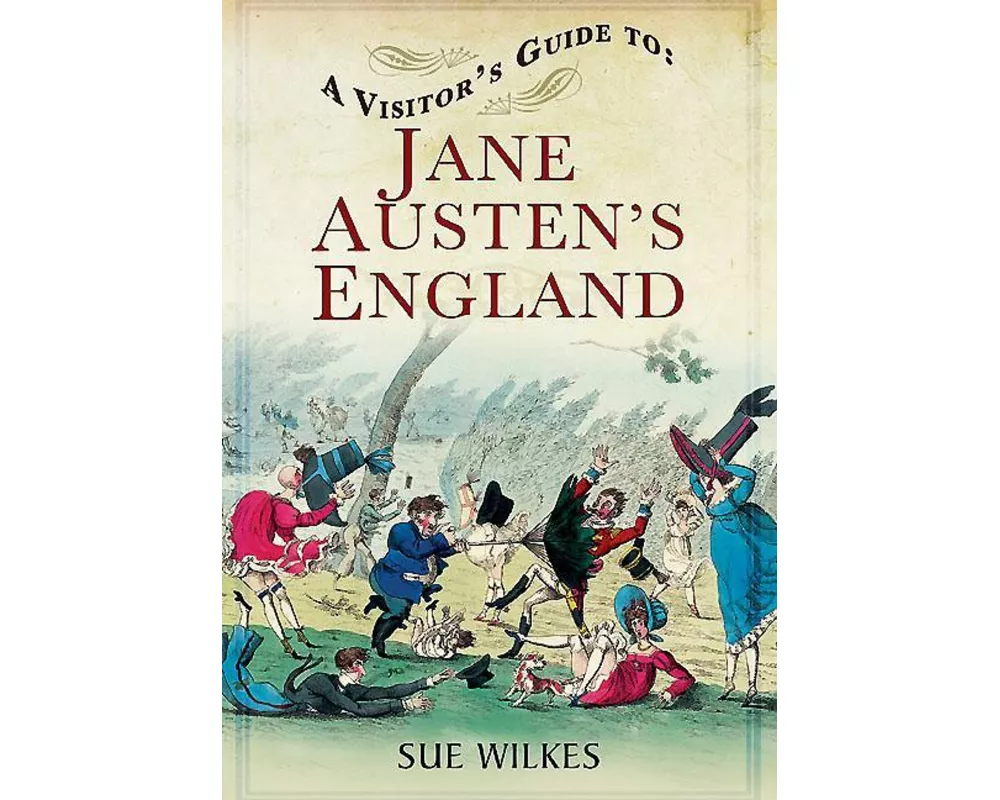 A Visitor's Guide to Jane Austen's England