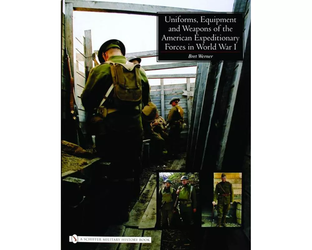 Uniforms, Equipment and Weapons of the American Expeditionary Forces in World War I