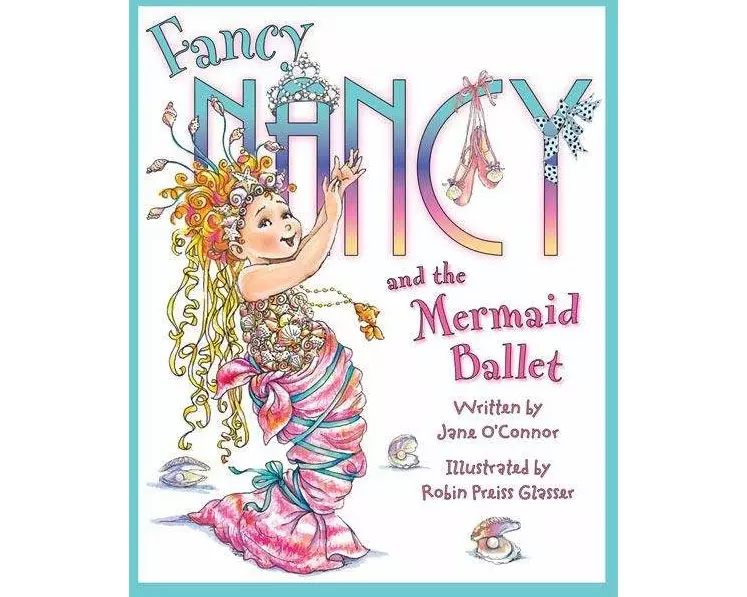 Fancy Nancy and the Mermaid Ballet