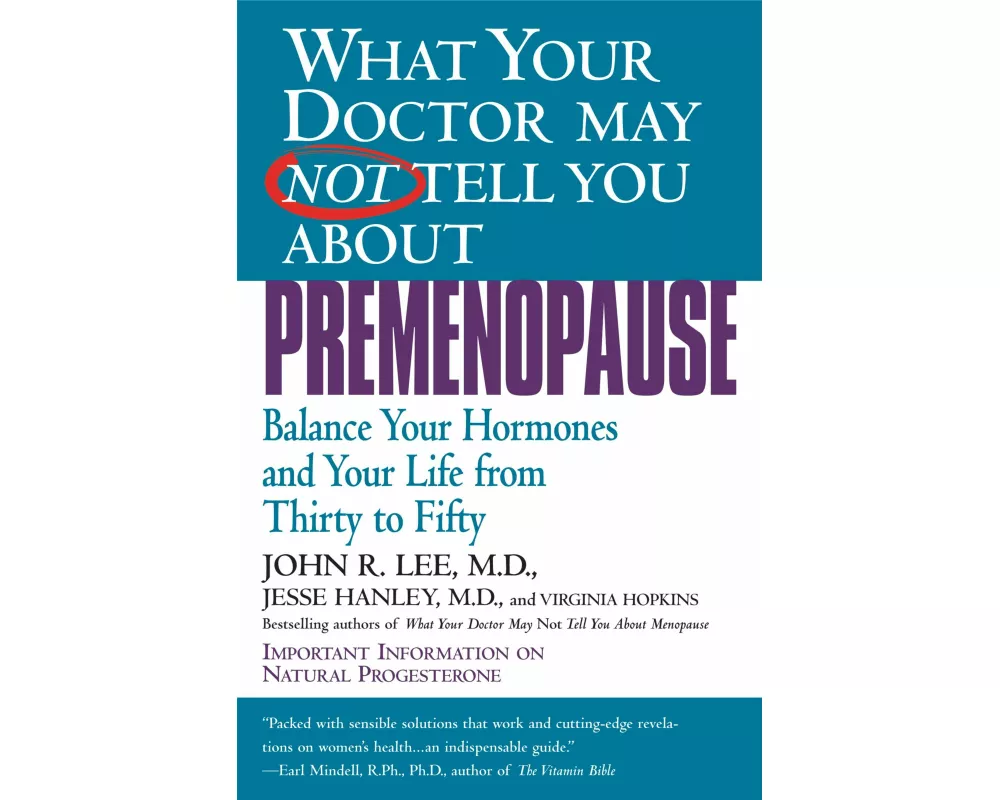 What Your Doctor May Not Tell You about Premenopause