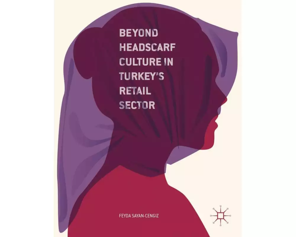 Beyond Headscarf Culture in Turkey’s Retail Sector