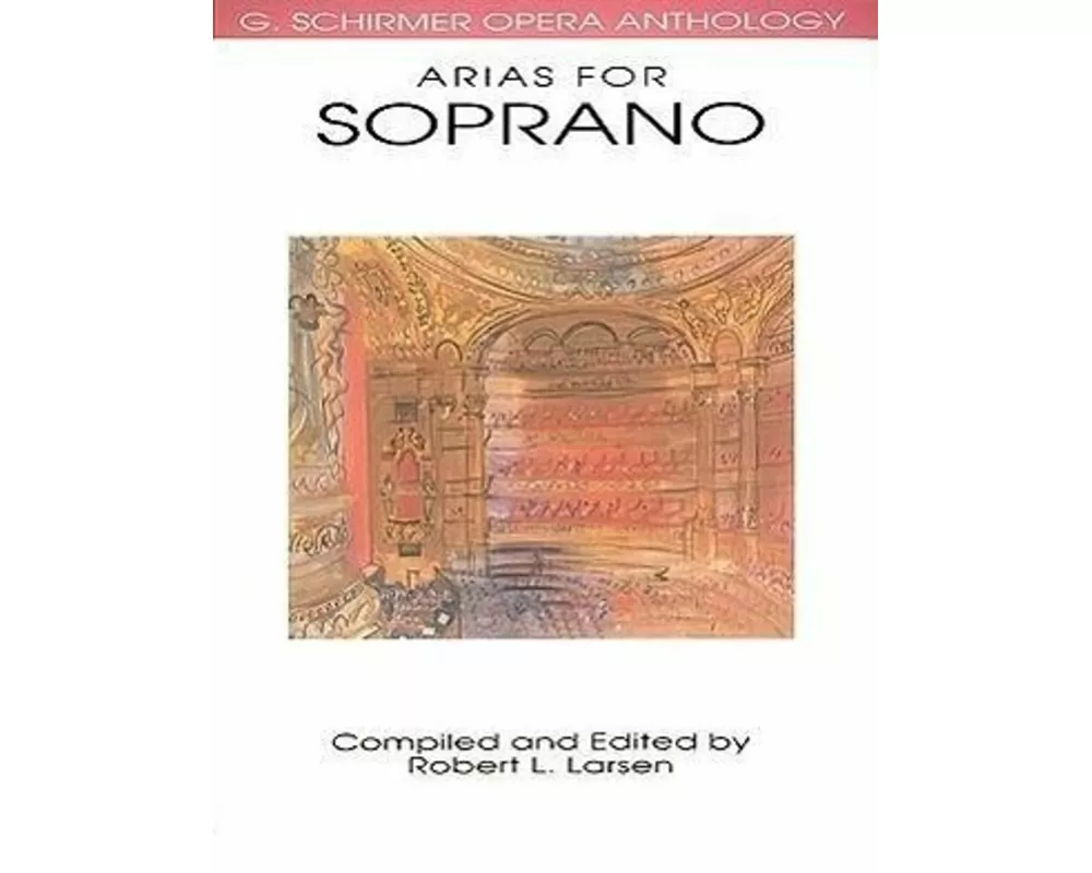 Arias for Soprano - G. Schirmer Opera Anthology Vocal Collection Classical Soprano Sheet Music and Songbook for Singers