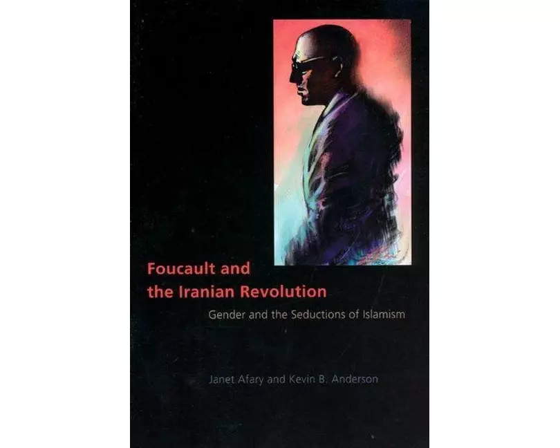 Foucault and the Iranian Revolution