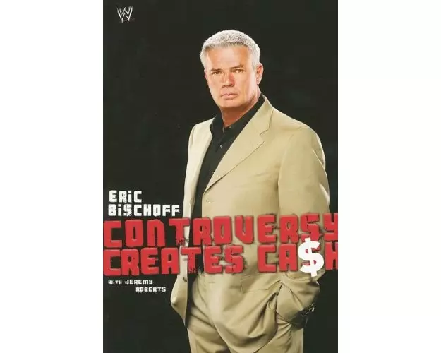 Controversy Creates Cash: Eric Bischoff