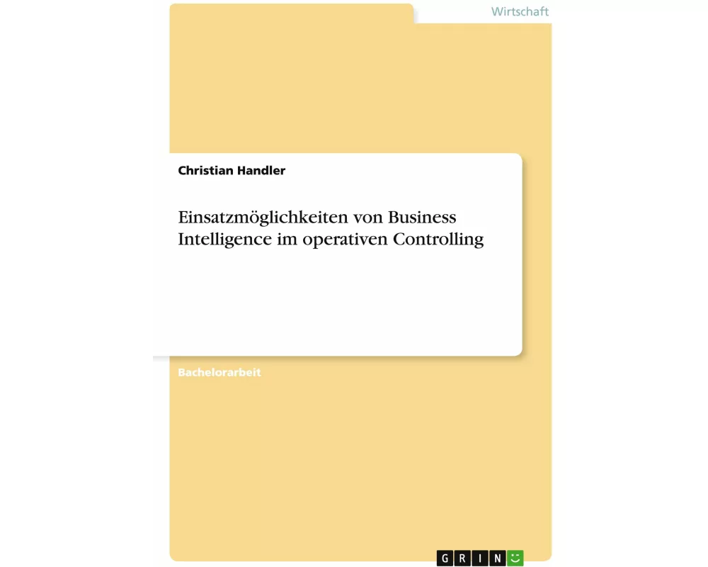 Einsatzmöglichkeiten von Business Intelligence im operativen Controlling