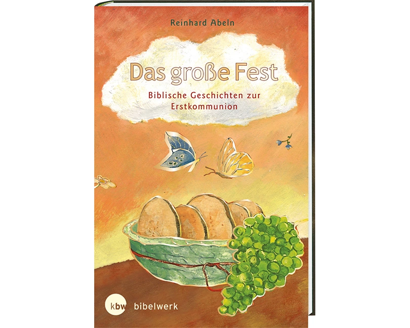 Das große Fest Biblische Geschichten zur Erstkommunion